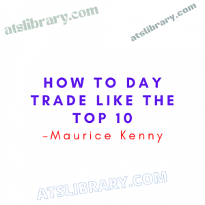 Maurice Kenny – How to Day Trade Like the Top 10