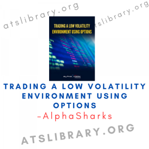 AlphaSharks – Trading a Low Volatility Environment Using Options